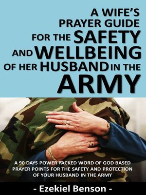 cover image of A Wife's Prayer Guide for the Safety and Wellbeing of her Husband in the Army--A 90 Days Power Packed Word of God Based Prayer Points for the Safety and Protection of your Husband in the Army